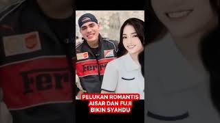 PELUKAN ROMANTIS AISAR DAN FUJI BIKIN SYAHDU