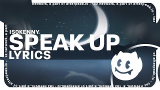 Is0kenny - Speak Up (Lyrics) \