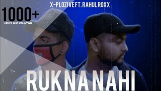 Rukna Nahi | X-PLOZIVE FT. @roxxmuzic | Barshot