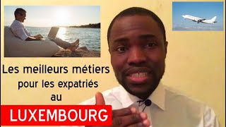 Les métiers les plus recherchés au Luxembourg-Expatriation