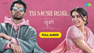 Tu Meri Roja | Kushi | Vijay Deverakonda | Samantha Ruth Prabhu | Javed Ali | Full Audio