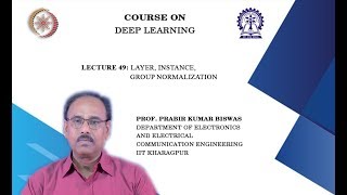 Lecture 49 : Layer, Instance, Group Normalization