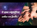 O que significa sonhar com família? | João Bidu