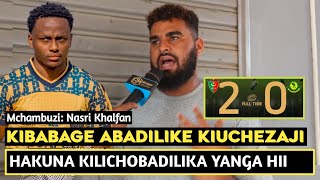 MCHAMBUZI NASRI: KIBABAGE ABADILIKE KIUCHEZAJI/YANGA FITNESS HAIPO VIZURI/KOCHA MFUMO BADO MAPEMA