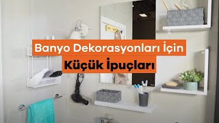 Banyo Dekorasyonu İçin Küçük İpuçları | Dekorasyon Fikirleri