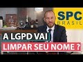 A LGPD VAI ACABAR COM O SPC? (Dr. Cleylton Mendes)