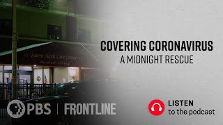 Covering Coronavirus: A Midnight Rescue (podcast) | FRONTLINE