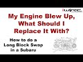 My Engine Blew Up, What Should I Replace It With? - How To Do A Subaru Long Block Swap