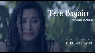 Tere Bagairr | New Sad😥 Song | Himesh Reshmiya |Pawandeep | Arunita