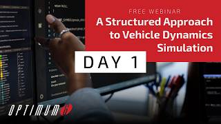 OptimumG Webinar | A Structured Approach to Vehicle Dynamics Simulation - Day 1