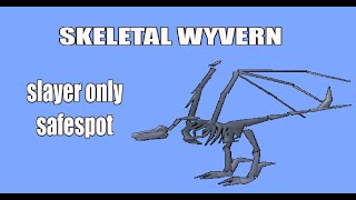 Skeletal Wyvern Safespot Slayer Only