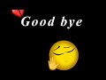 Good bye😔👋