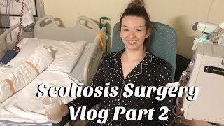 Scoliosis Surgery Vlog Part 2// Emily Renee