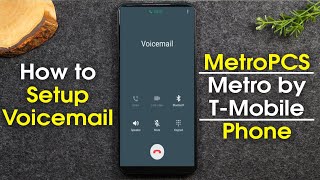 How to Setup Voicemail on a MetroPCS or Metro By T Mobile Phone