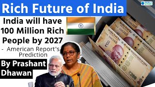 India will have 100 Million Rich People by 2027 | US Report Predicts a Rich India