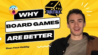 Why Board Games Are Better Than Your Hobby | Why Board Gaming Is Great