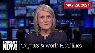 Top U.S. & World Headlines — May 29, 2024