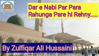 Dare Nabi Par Para Rahunga parehi... By Zulfiqar Ali Hussaini Naat