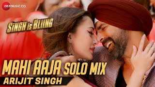 Mahi Aaja Solo Mix by Arijit Singh | Lyrical | Singh Is Bliing | Akshay Kumar & Amy Jackson