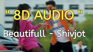 Beautifull (8D AUDIO) Shivjot & Gurlez Akhtar | Use Headphones 🎧 | New Punjabi Songs 2021