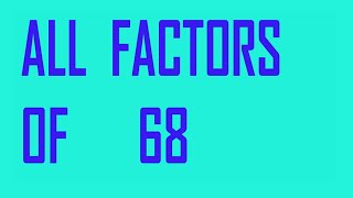 All    factors   0f          68            By     prime     factorization   method