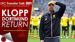 JURGEN KLOPP BORUSSIA DORTMUND RETURN | LFC Transfer Talk 2021