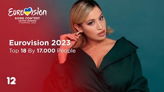 Eurovision 2023: Top 18 By 17.000 People
