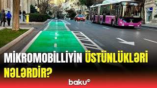 Bakıda mikromobillik infrastrukturunun inkişafının əhəmiyyəti