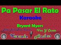 Pa Pasar El Rato - Bryant Myers |Karaoke|