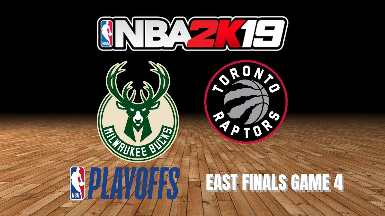 Bucks Vs. Raptors - East Finals Game 4 - NBA Playoffs On NBA 2K19 - YouTube