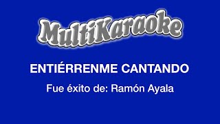 Entiérrenme Cantando - Multikaraoke - Fue Éxito De Ramón Ayala