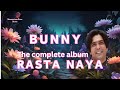 RASTA NAYA COMPLETE ALBUM - BUNNY