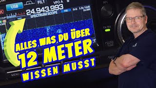 Faszination 12 Meter - eine Reise durch das 12 Meter Amateurfunk Band