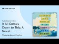 It All Comes Down to This: A Novel by Therese Anne Fowler · Audiobook preview