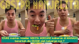 YOUKE mantan reseller NIKITA MIRZANI kulineran di MANADO,benarkah dia DIUSIR keluarga ?