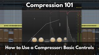 Compression 101 | How to Use a Compressor: Basic Controls
