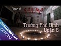 Săn Ma Trường Phú Định Quận 6 | Tập 22 - Phần 2 | Chinh Phục Nhà Ma