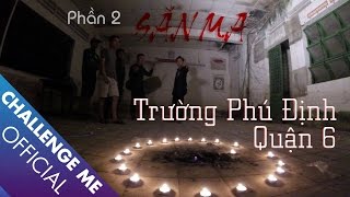 Săn Ma Trường Phú Định Quận 6 | Tập 22 - Phần 2 | Chinh Phục Nhà Ma