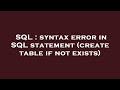 SQL : syntax error in SQL statement (create table if not exists)