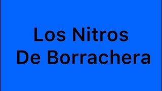 Los Nitros - De Borrachera (Completo)