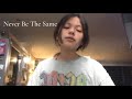 Never Be The Same by:Camila Cabello (Cover Zena Kane)