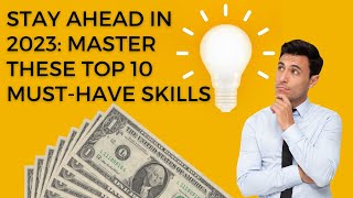 Unlock Your Potential in 2023: Master These Top 10 Essential Skills