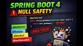 Spring Boot 4 New Feature: Null Safety with JSpecify (No More NPE!)