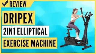 Dripex Cross Trainer Machine (2021 New Version) - 2in1 Elliptical Exercise Machine Review