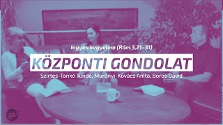 Központi Gondolat - Ingyen kegyelem (Róm 3,21–31)