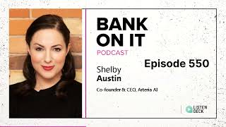 Episode 550 Shelby Austin from Arteria AI