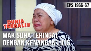 DUNIA TERBALIK - Mak Suha Kenang Lilis [27 Februari 2020]