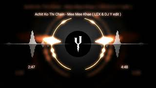 အချစ်ကိုသိချိန် remix - မီးမီးခဲ Achit Ko Thi Chain - Mee Mee Khae ( LEX \u0026 DJ Y edit)