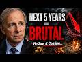 Why Ray Dalio Thinks the Next 5 Years Will Be Brutal