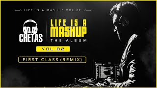 DJ Chetas - First Class (Remix) | #LifeIsAMashupVOL2 | Arijit Singh | Pritam | Amitabh B |